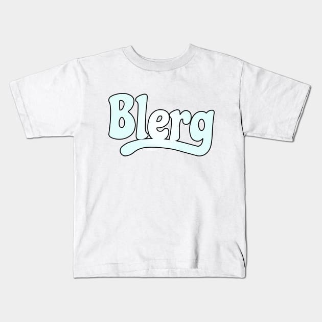 BLERG Kids T-Shirt by Xanaduriffic